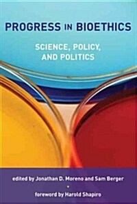 Progress in Bioethics: Science, Policy, and Politics (Paperback)