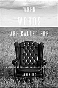When Words Are Called for: A Defense of Ordinary Language Philosophy (Hardcover)