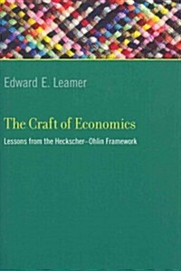 The Craft of Economics: Lessons from the Heckscher-Ohlin Framework (Hardcover)