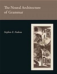 The Neural Architecture of Grammar (Hardcover)