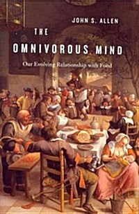 Omnivorous Mind: Our Evolving Relationship with Food (Hardcover)