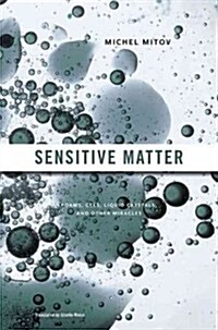 Sensitive Matter: Foams, Gels, Liquid Crystals, and Other Miracles (Hardcover)