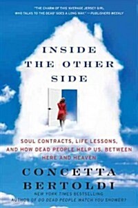 Inside the Other Side: Soul Contracts, Life Lessons, and How Dead People Help Us, Between Here and Heaven (Paperback)