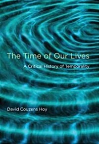 The Time of Our Lives: A Critical History of Temporality (Paperback)
