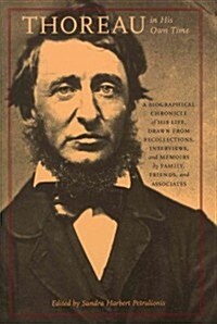 Thoreau in His Own Time: A Biographical Chronicle of His Life, Drawn from Recollections, Interviews, and Memoirs by Family, Friends, and Associ        (Paperback)