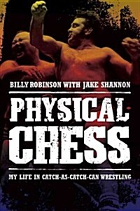 Physical Chess: My Life in Catch-As-Catch-Can Wrestling (Paperback)