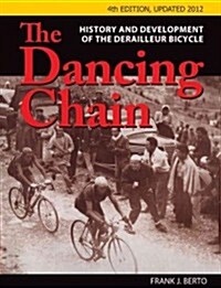 The Dancing Chain: History and Development of the Derailleur Bicycle (Hardcover, 4, Revised, Update)