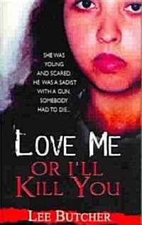 Love Me or Ill Kill You (Mass Market Paperback)