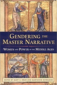 [중고] Gendering the Master Narrative: Women and Power in the Middle Ages (Hardcover)