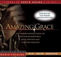 Amazing Grace: The Inspirational Stories of William Wilberforce, John Newton, and Olaudah Equiano (Audio CD)