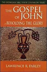 The Gospel of John: Beholding the Glory (Paperback)