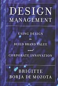 Design Management: Using Design to Build Brand Value and Corporate Innovation (Paperback)