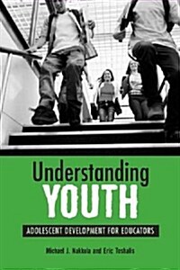 Understanding Youth: Adolescent Development for Educators (Library Binding)