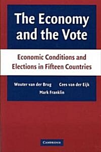 The Economy and the Vote : Economic Conditions and Elections in Fifteen Countries (Paperback)