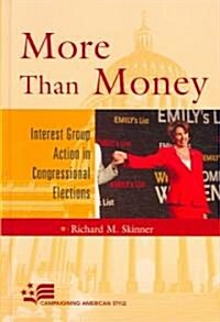 More Than Money: Interest Group Action in Congressional Elections (Hardcover)