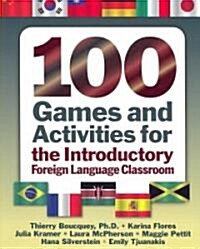 100 Games and Activities for the Introductory Foreign Language Classroom (Paperback)