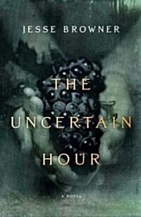 The Uncertain Hour (Hardcover)