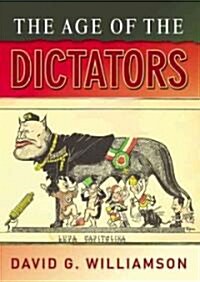 The Age of the Dictators : A Study of the European Dictatorships, 1918-53 (Paperback)