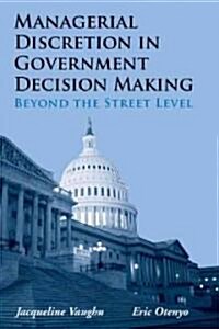 Managerial Discretion in Government Decision Making: Beyond the Street Level (Paperback)