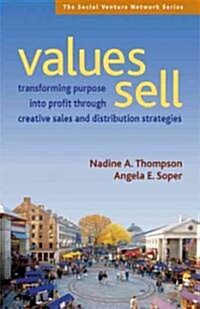 Values Sell: Transforming Purpose Into Profit Through Creative Sales and Distribution Strategies (Paperback)