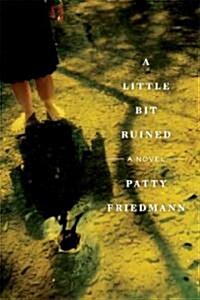 A Little Bit Ruined (Hardcover)
