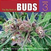 The Big Book of Buds, Volume 3: More Marijuana Varieties from the Worlds Great Seed Breeders (Hardcover)