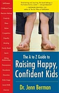 The A to Z Guide to Raising Happy, Confident Kids (Paperback)