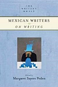 Mexican Writers on Writing (Hardcover)