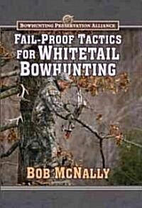 Fail-proof Tactics for Whitetail Bowhunting (Hardcover)