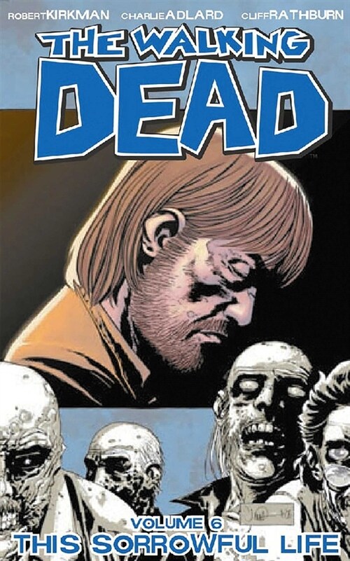The Walking Dead Volume 6: This Sorrowful Life (Paperback)