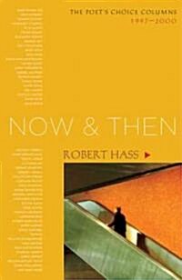 Now and Then: The Poets Choice Columns, 1997-2000 (Hardcover)