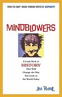 Mindblowers: A Look Back at History That Will Change the Way You Look at the World Today (Hardcover)