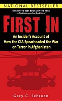 First in: An Insiders Account of How the CIA Spearheaded the War on Terror in Afghanistan (Mass Market Paperback)