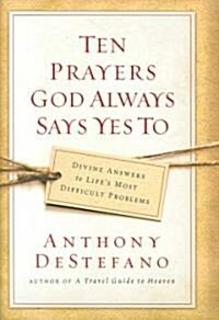 Ten Prayers God Always Says Yes to (Hardcover, 1st)