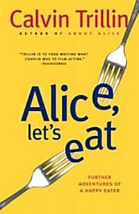 Alice, Lets Eat: Further Adventures of a Happy Eater (Paperback)