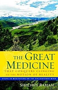 The Great Medicine That Conquers Clinging to the Notion of Reality: Steps in Meditation on the Enlightened Mind (Paperback)