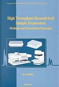 High Throughput Bioanalytical Sample Preparation : Methods and Automation Strategies (Hardcover)