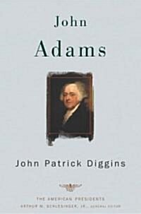 John Adams: The American Presidents Series: The 2nd President, 1797-1801 (Hardcover)