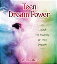 Teen Dream Power: Unlock the Meaning of Your Dreams (Paperback)