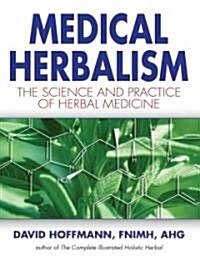 Medical Herbalism: The Science and Practice of Herbal Medicine (Hardcover)