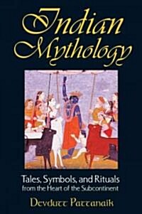 Indian Mythology: Tales, Symbols, and Rituals from the Heart of the Subcontinent (Paperback, Original)