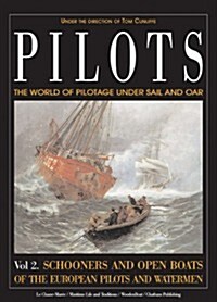 Pilots: The World of Pilotage Under Sail and Oar: Vol. 2 Schooners and Open Boats of the European Pilots and Watermen                                  (Hardcover)