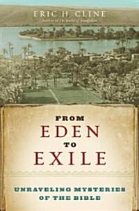 From Eden to Exile: Unraveling Mysteries of the Bible (Hardcover)