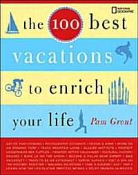 The 100 Best Vacations to Enrich Your Life (Paperback)