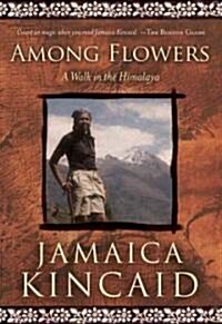 Among Flowers: A Walk in the Himalaya (Paperback)