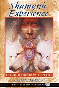 Shamanic Experience: A Practical Guide to Psychic Powers (Paperback)