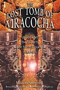 The Lost Tomb of Viracocha: Unlocking the Secrets of the Peruvian Pyramids (Paperback)