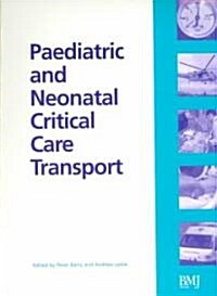 Paediatric and Neonatal Critical Care Transport (Paperback)