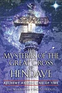 The Mysteries of the Great Cross of Hendaye: Alchemy and the End of Time (Paperback)