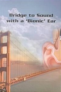 Bridge to Sound With a Bionic Ear (Paperback)